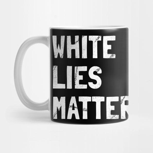 White Lies Matter by Brono